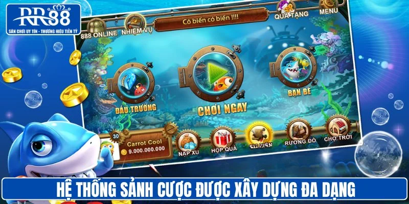 Hệ thống sảnh cược được xây dựng đa dạng