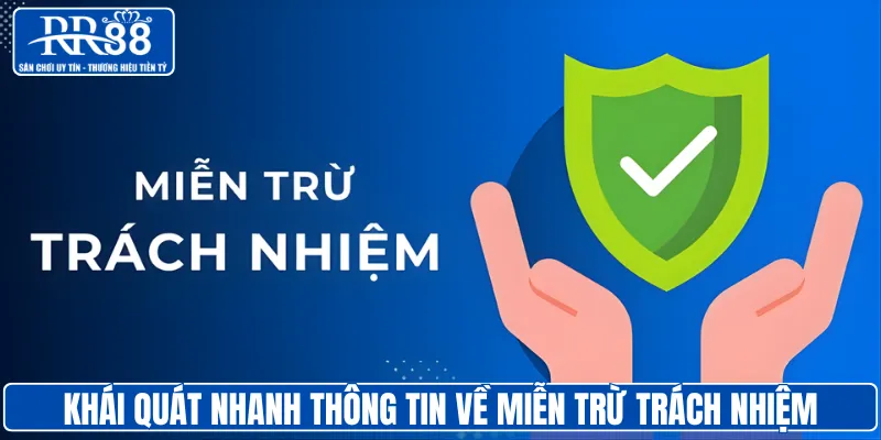 Khái quát nhanh thông tin về miễn trừ trách nhiệm