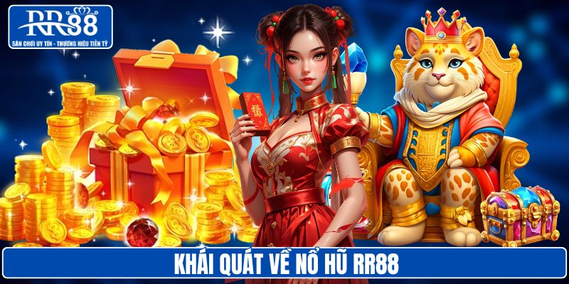 Khái quát về nổ hũ RR88