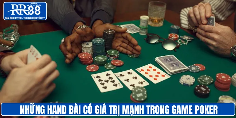 Những hand bài có giá trị mạnh trong game Poker